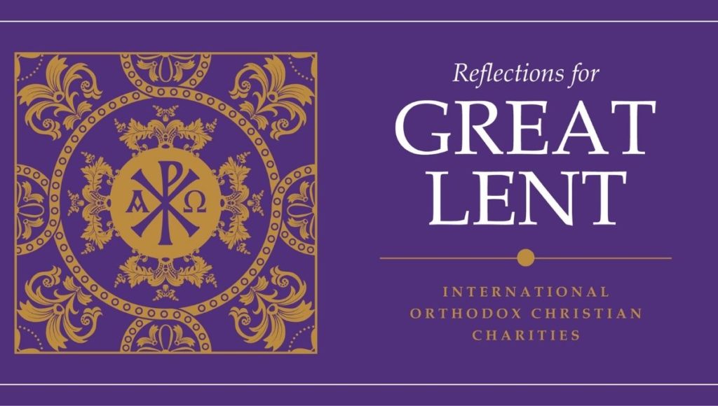 International Orthodox Christian Charities Offers New Lenten Reflections
